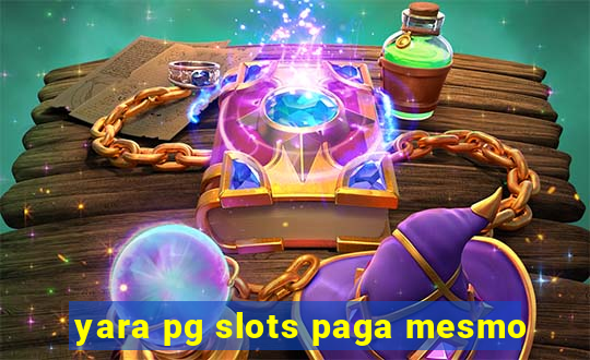 yara pg slots paga mesmo