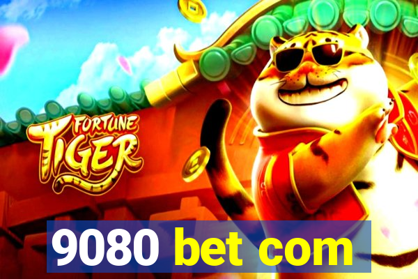 9080 bet com