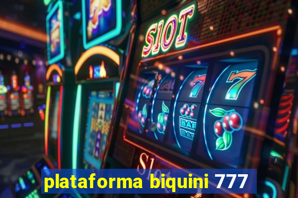 plataforma biquini 777