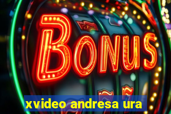 xvideo andresa ura