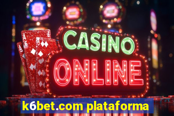 k6bet.com plataforma