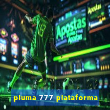 pluma 777 plataforma