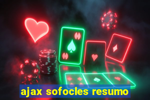 ajax sofocles resumo