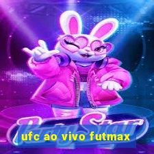 ufc ao vivo futmax