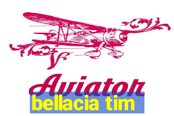 bellacia tim