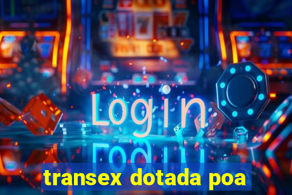 transex dotada poa