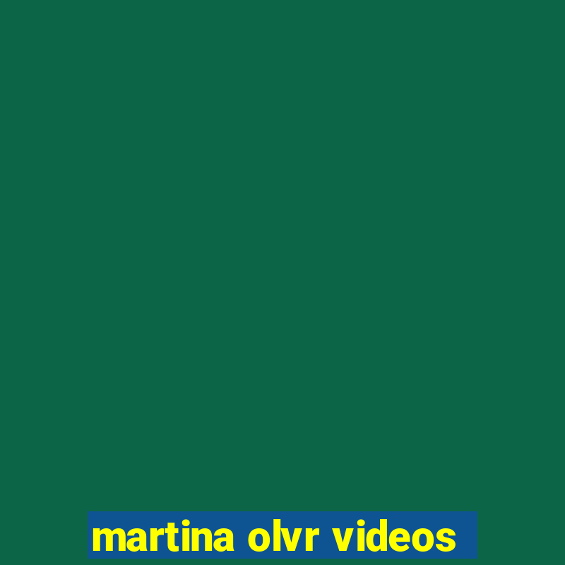 martina olvr videos