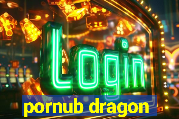 pornub dragon