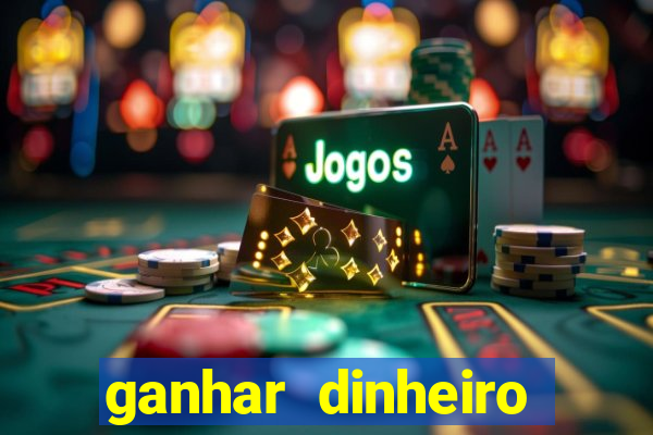 ganhar dinheiro jogando grátis