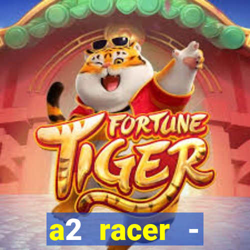 a2 racer - riscando o asfalto assistir