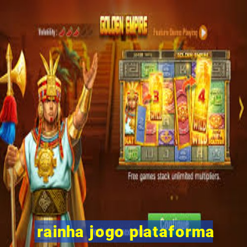 rainha jogo plataforma