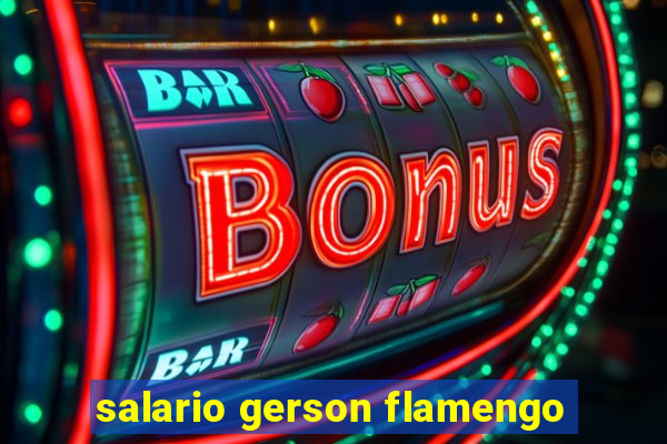 salario gerson flamengo