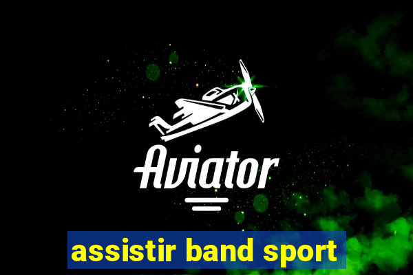 assistir band sport