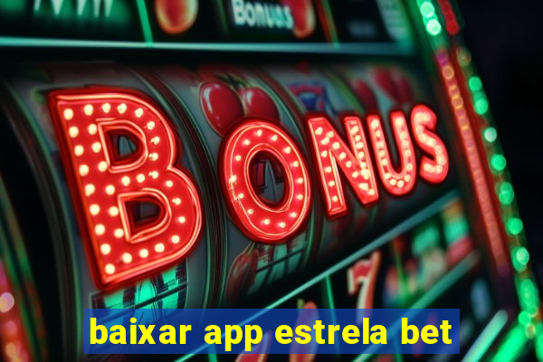 baixar app estrela bet