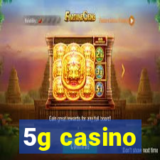 5g casino