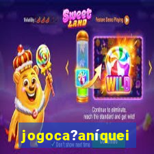 jogoca?aníqueis