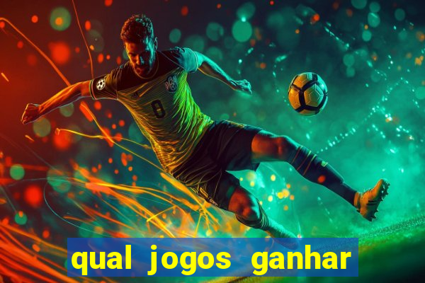 qual jogos ganhar dinheiro de verdade