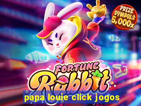 papa louie click jogos