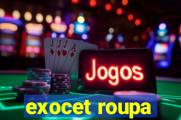 exocet roupa