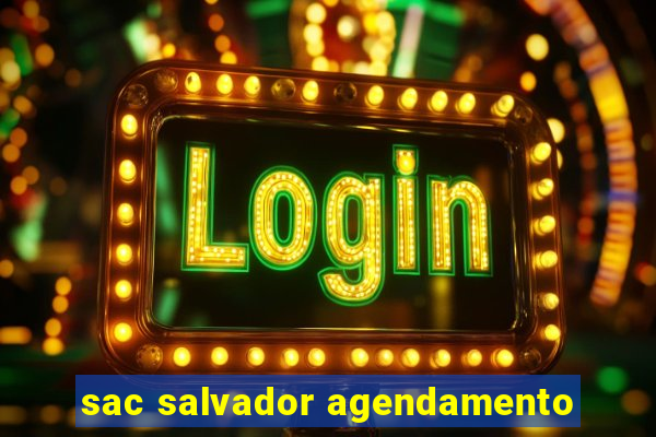 sac salvador agendamento