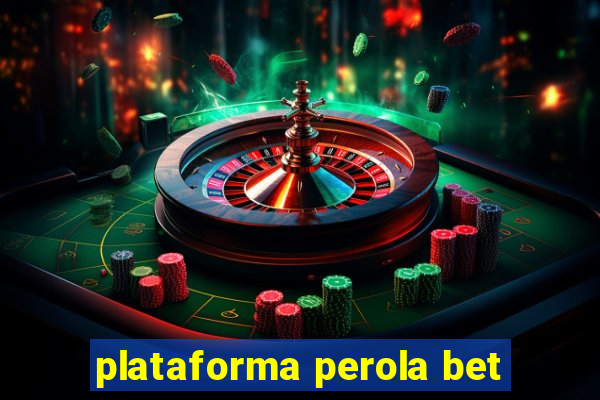 plataforma perola bet