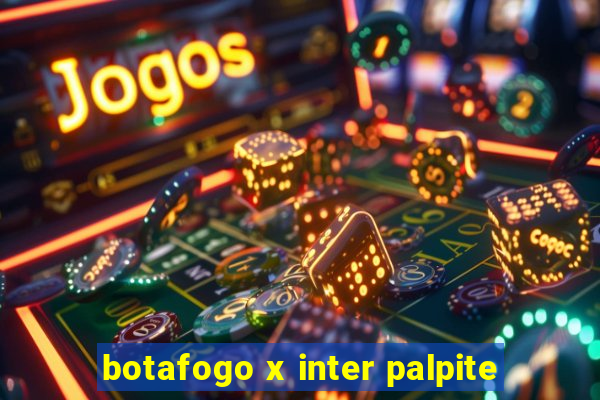 botafogo x inter palpite