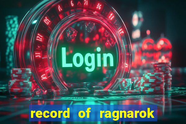 record of ragnarok 3 temporada ep 1