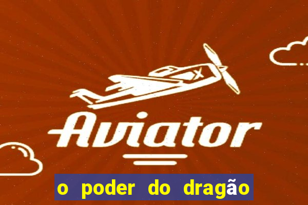 o poder do dragão by diogo barros