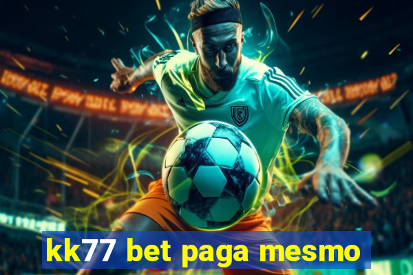 kk77 bet paga mesmo