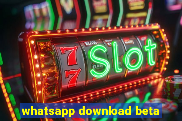 whatsapp download beta