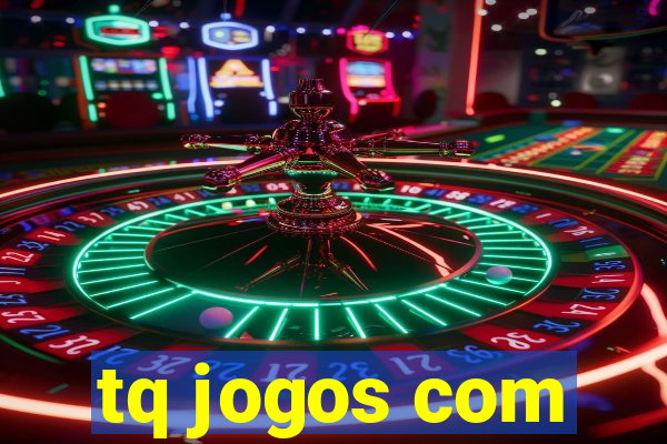 tq jogos com