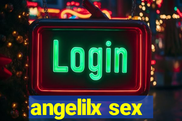 angelilx sex