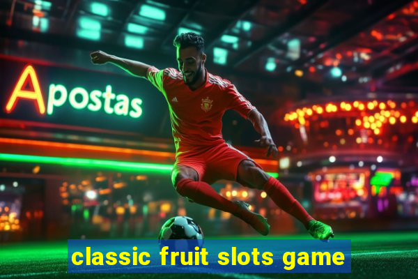 classic fruit slots game