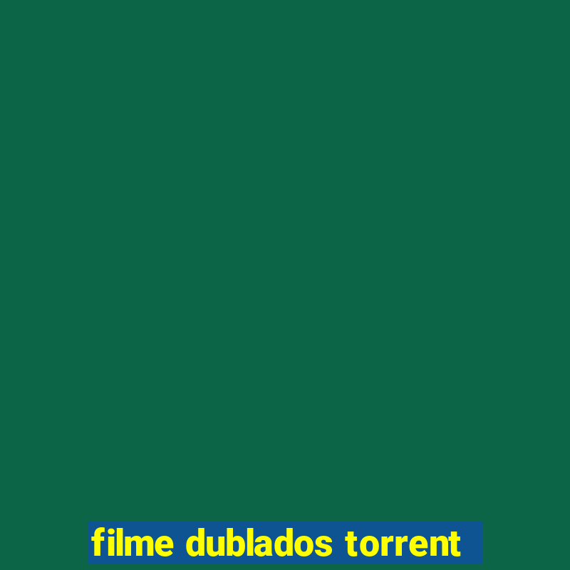 filme dublados torrent