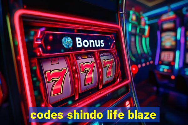 codes shindo life blaze