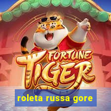 roleta russa gore