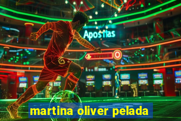 martina oliver pelada