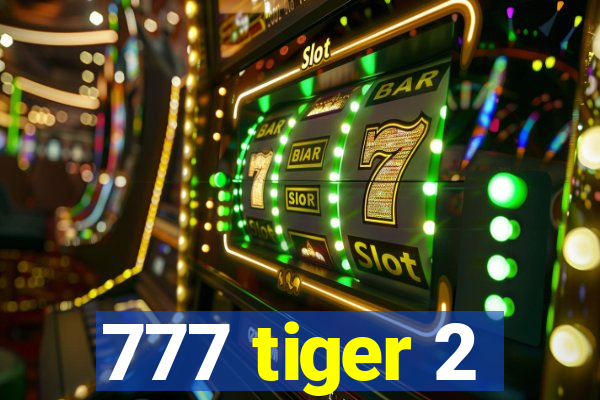 777 tiger 2