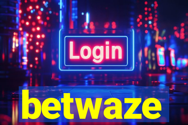 betwaze