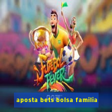 aposta bets bolsa familia