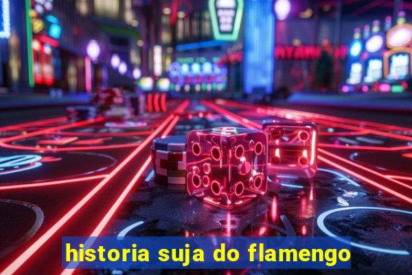 historia suja do flamengo