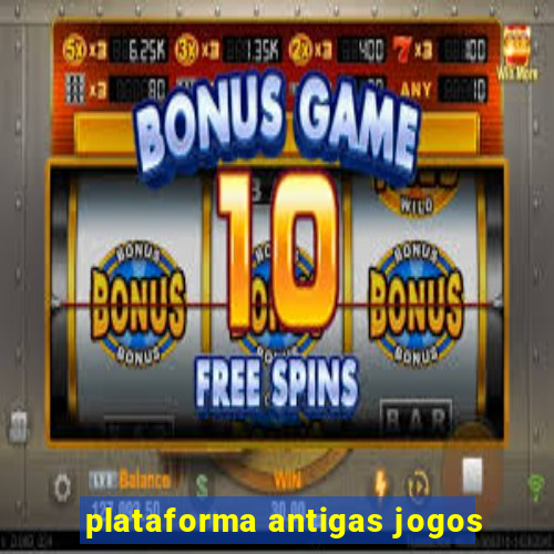 plataforma antigas jogos