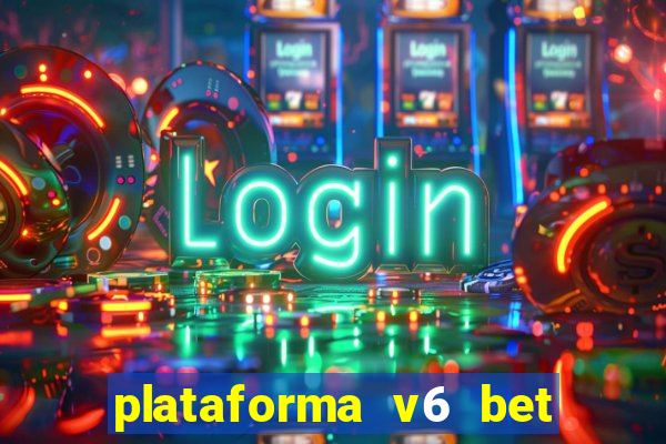 plataforma v6 bet paga mesmo