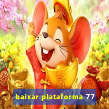 baixar plataforma 77