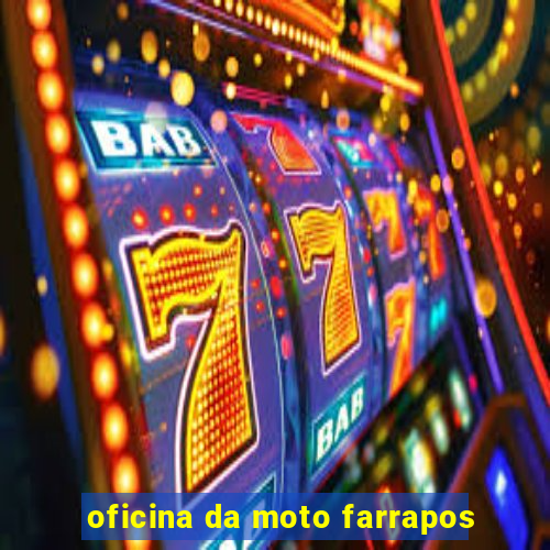 oficina da moto farrapos