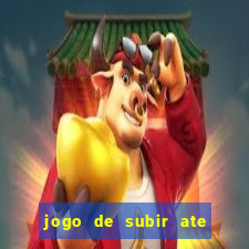 jogo de subir ate o ceu