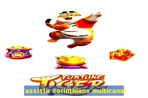 assistir corinthians multicanal