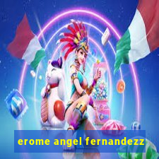 erome angel fernandezz