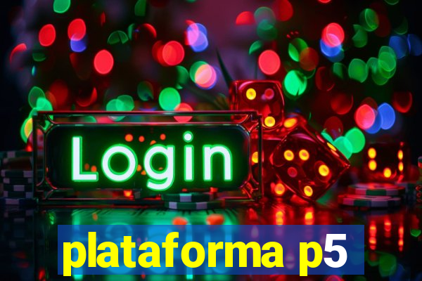 plataforma p5