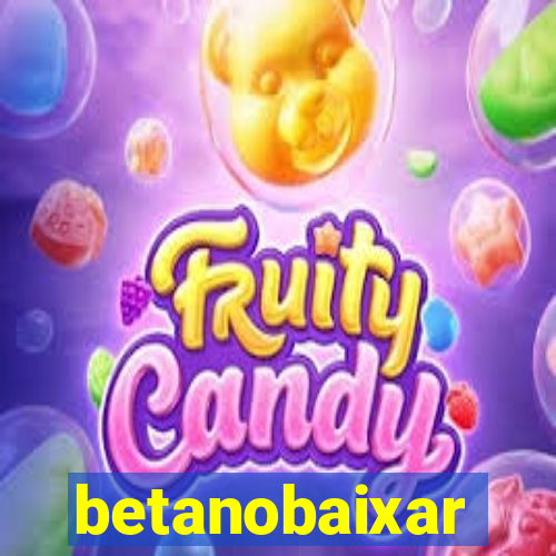 betanobaixar